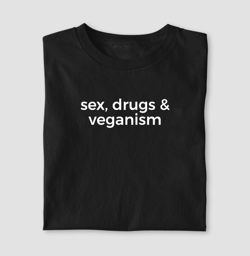 Sex, Drugs and Veganism