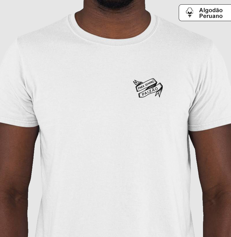 Camiseta de Algodão Peruano - Para sempre Paizão