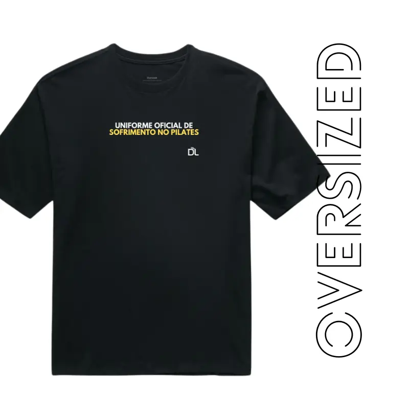 Uniforme Oficial de Sofrimento no Pilates - Camiseta Oversized