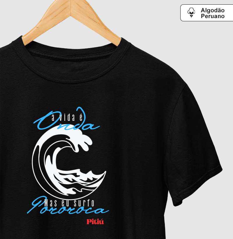 A vida é onda, mas eu surfo pororoca.