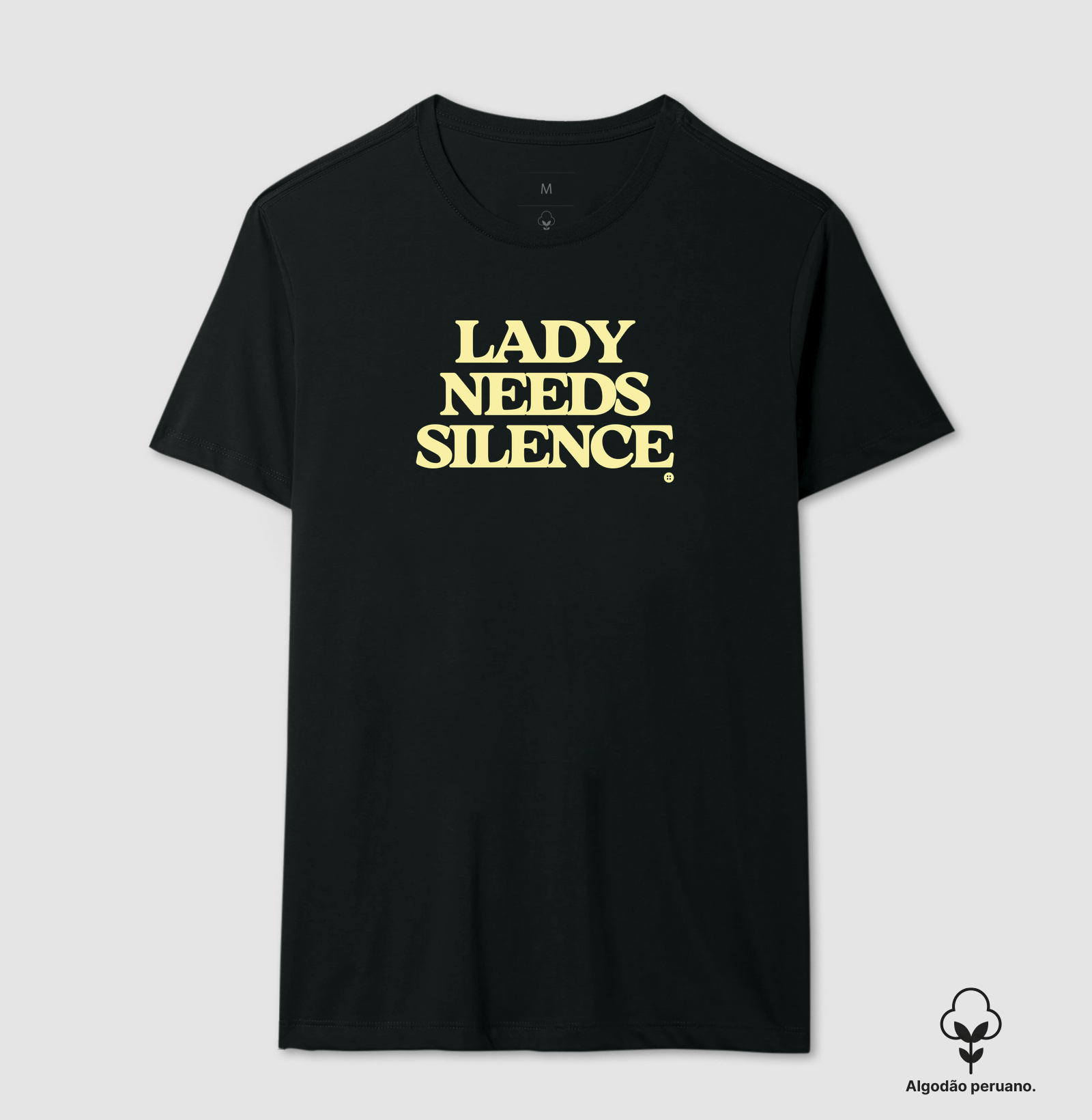 LADY NEEDS SILENCE - Camiseta Algodão Peruano