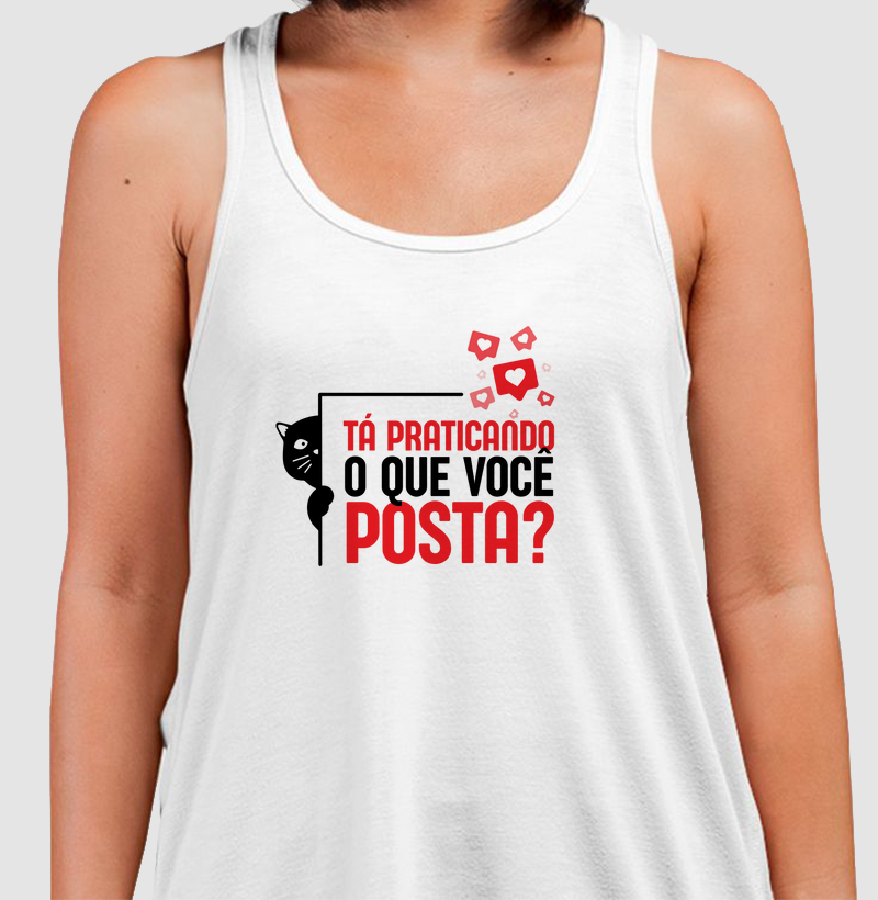Tá praticando o que posta?
