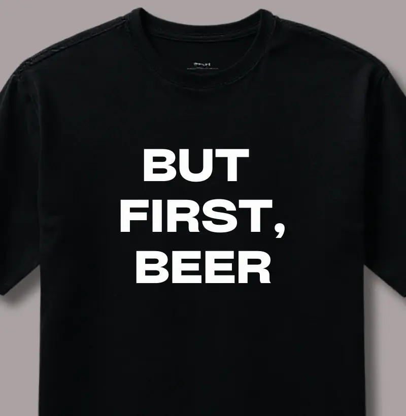 But First, Beer