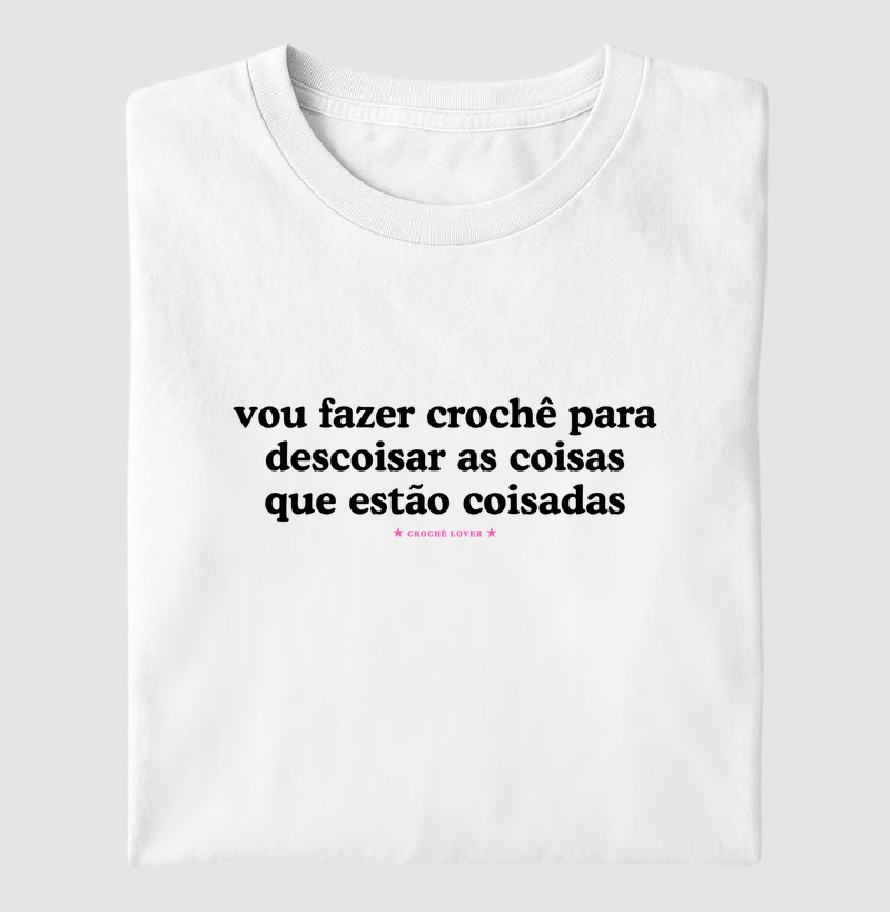 Camiseta Frase Vou Fazer Croche Para Descoisar Divertida