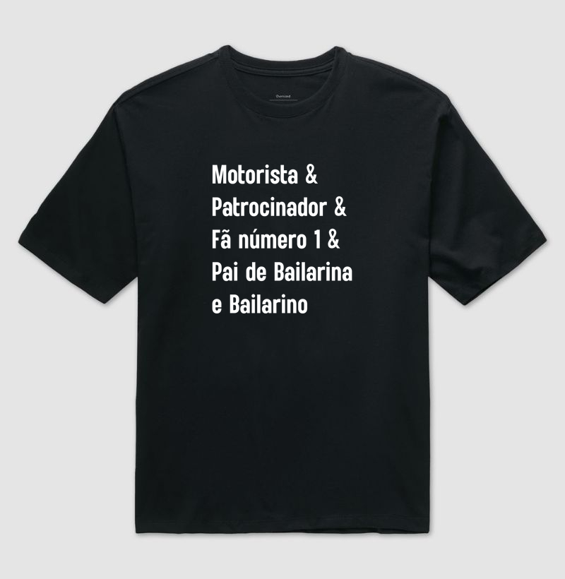 Motorista & Patrocinador & Fã Número 1 & Pai de Bailarina e Bailarino - Camiseta Oversized