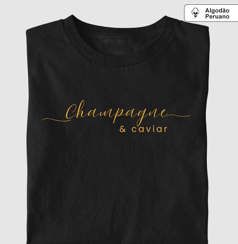 Camiseta Champagne e Caviar