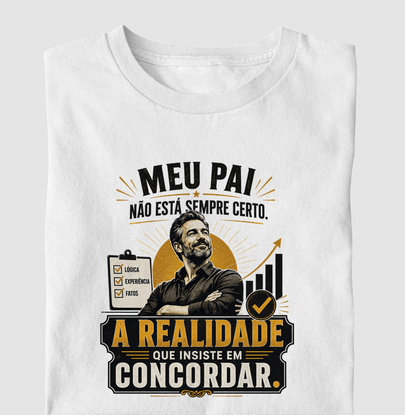 Meu Pai Não Está Sempre Certo. A Realidade Que Insiste em Concordar.