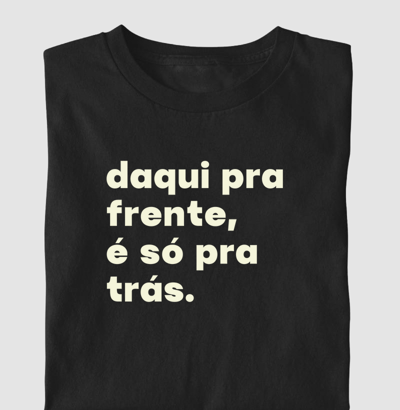 Daqui pra frente, é só pra trás