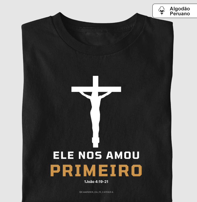 Camiseta Ele nos amou primeiro