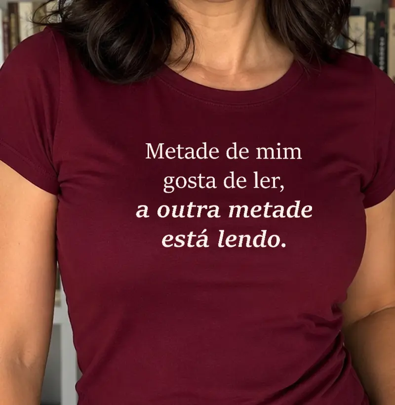 Metade de mim gosta de ler. A outra metade está lendo.