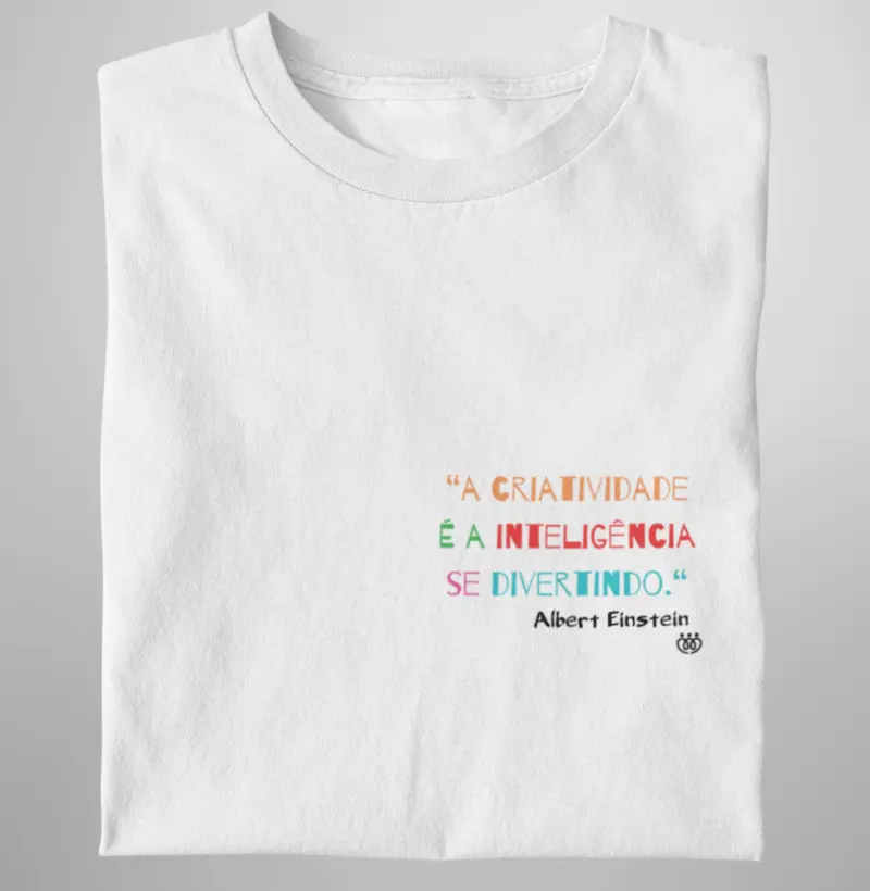 A criatividade é a inteligência se divertindo - A. Einstein