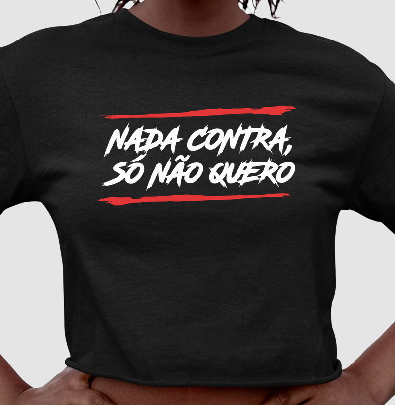 Nada contra, só não quero