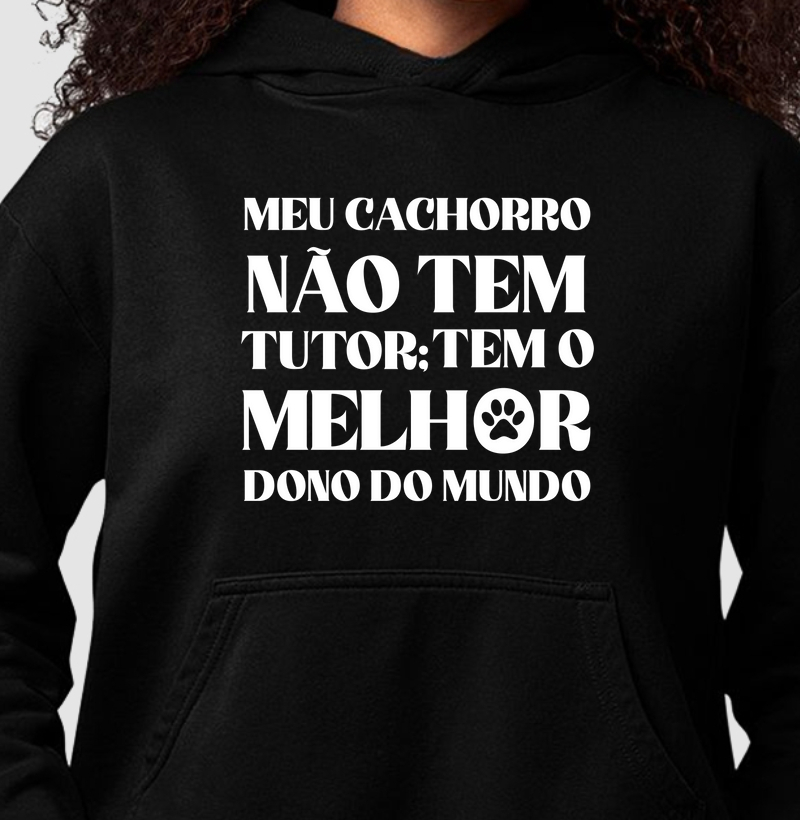 Hoodie Moletom Meu Cachorro Não Tem Tutor