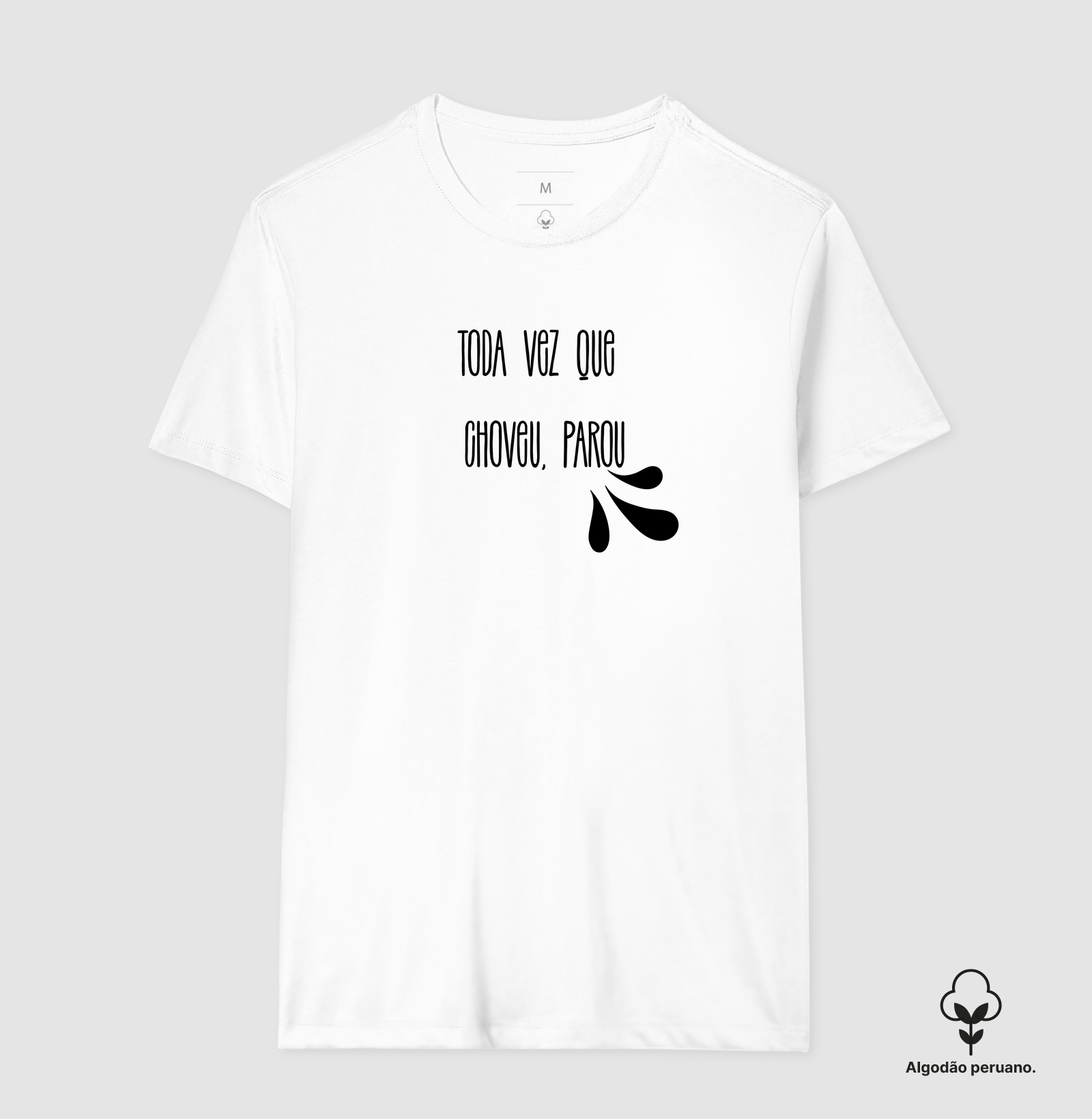 Camiseta toda vez que choveu parou