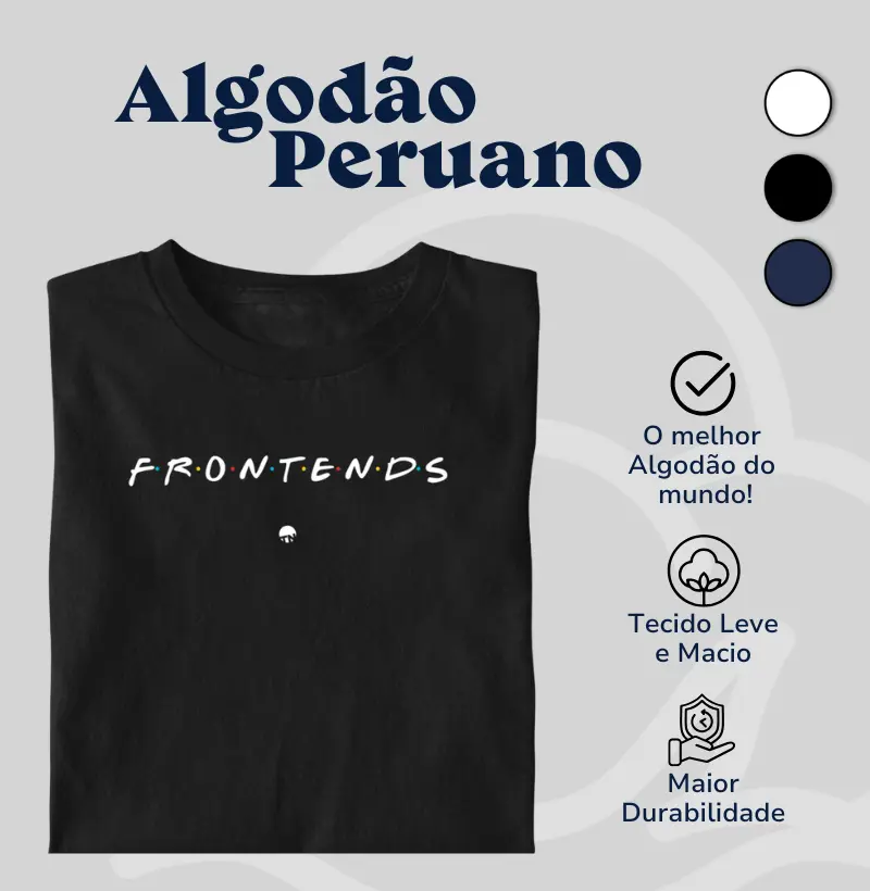 Camiseta Algodão Peruano F·R·O·N·T·E·N·D·S