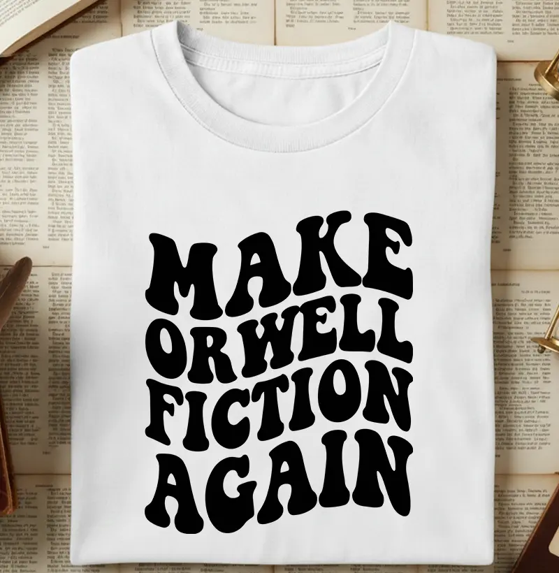 Make Orwell Fiction Again