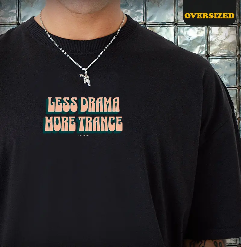 LESS DRAMA MORE TRANCE