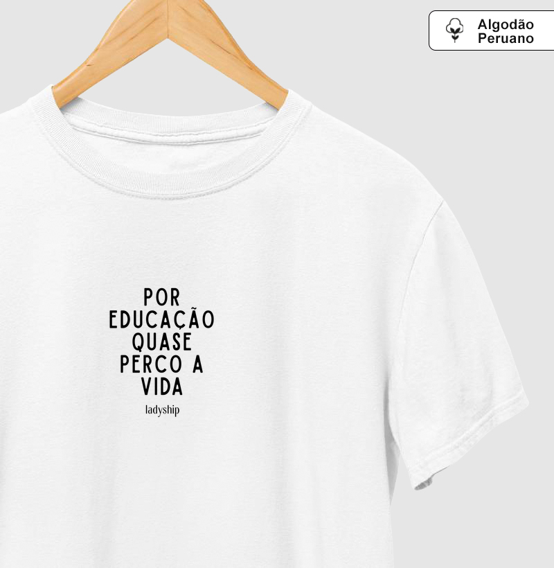 Por educação, quase perco a vida