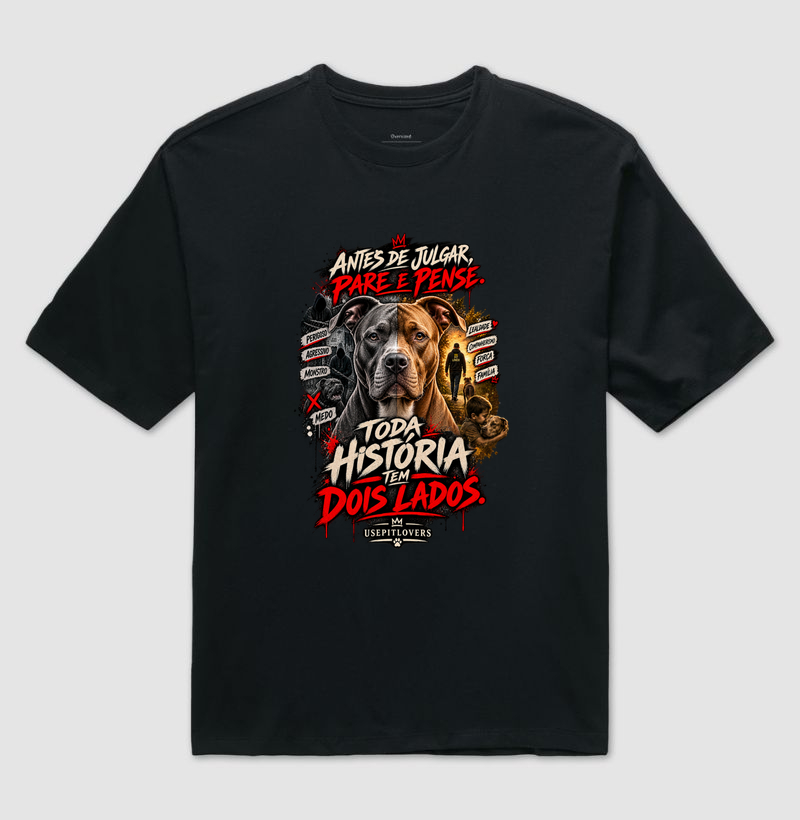 ANTES DE JULGAR, PARE E PENSE. TODA HISTÓRIA TEM DOIS LADOS. - Camiseta Oversized
