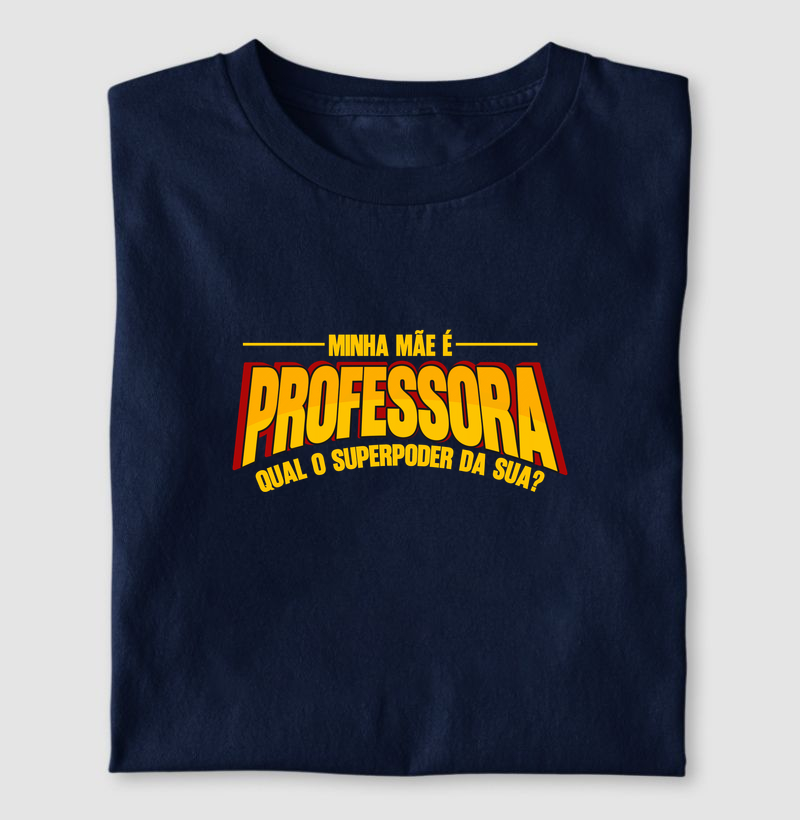 Minha mãe é professora. Qual o superpoder da sua?