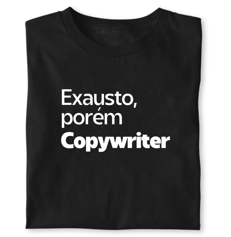 Exausto, porém copywriter