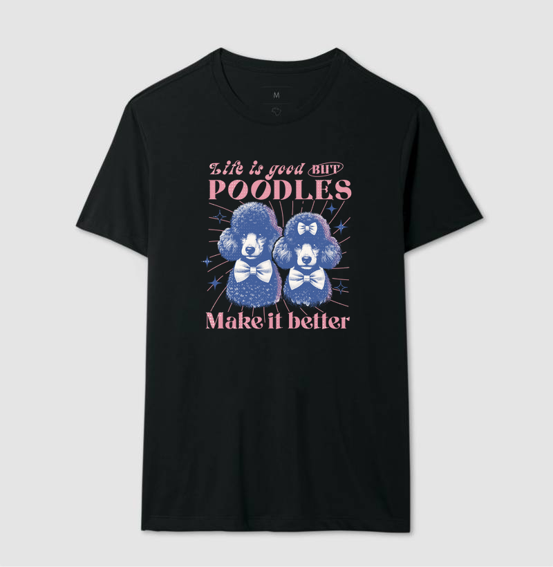 Camiseta Poodles Make it Better