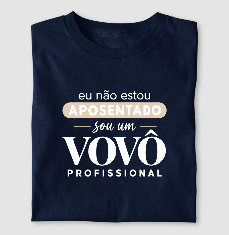Eu não estou aposentado sou um vovô profissional 