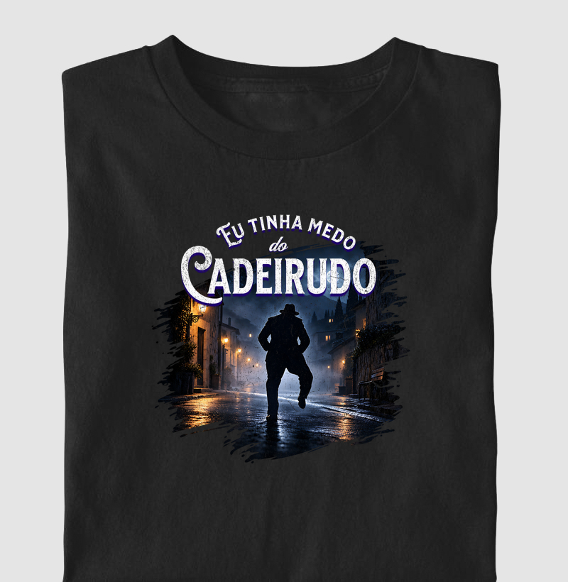 Eu tinha medo do Cadeirudo - Camiseta