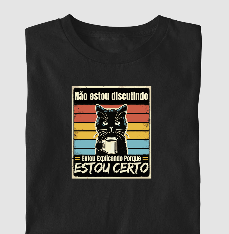 Camiseta Não Estou Discutindo... Algodão Nacional