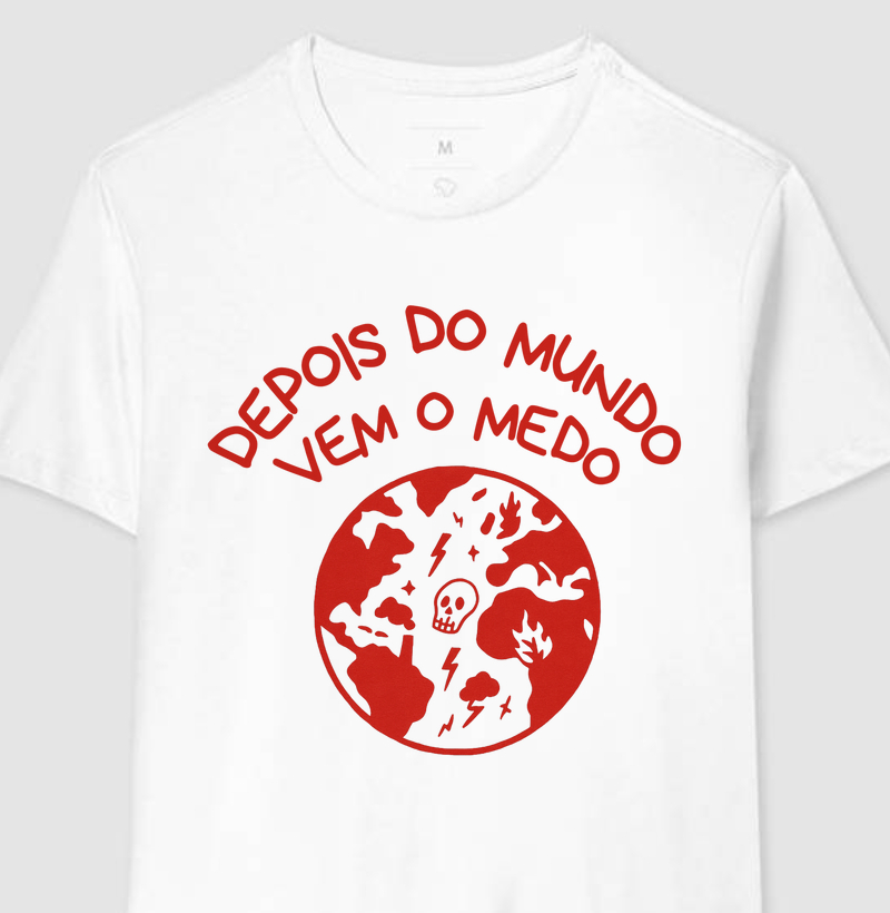 Camiseta DEPOIS DO MUNDO VEM O MEDO 