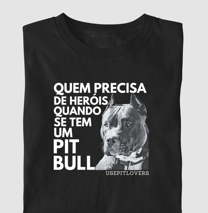 QUEM PRECISA DE HERÓIS QUANDO SE TEM UM PIT BULL