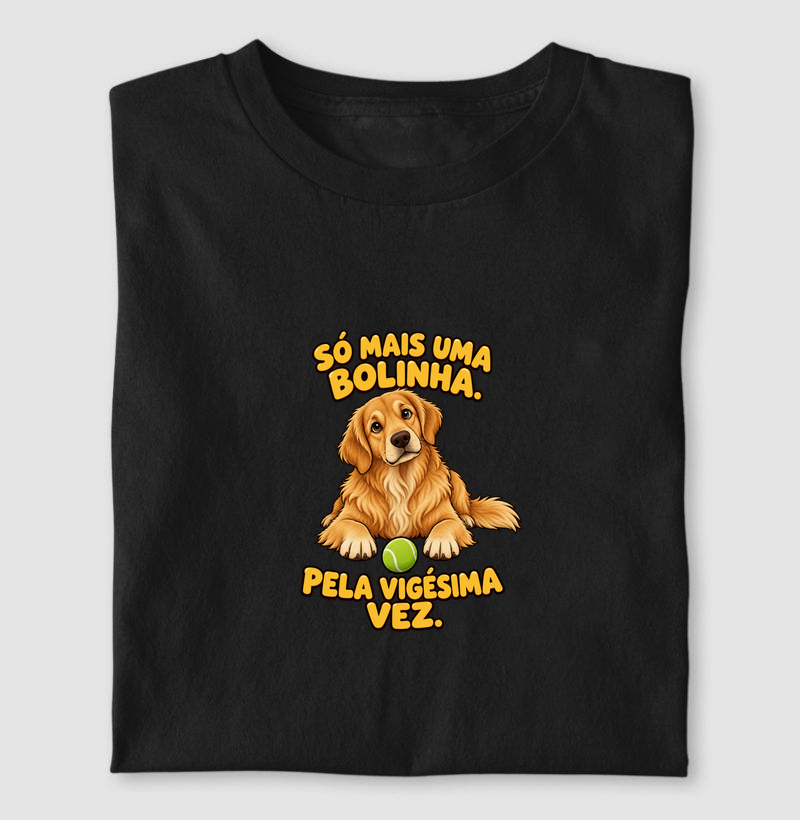 Só mais uma bolinha. Pela vigésima vez.