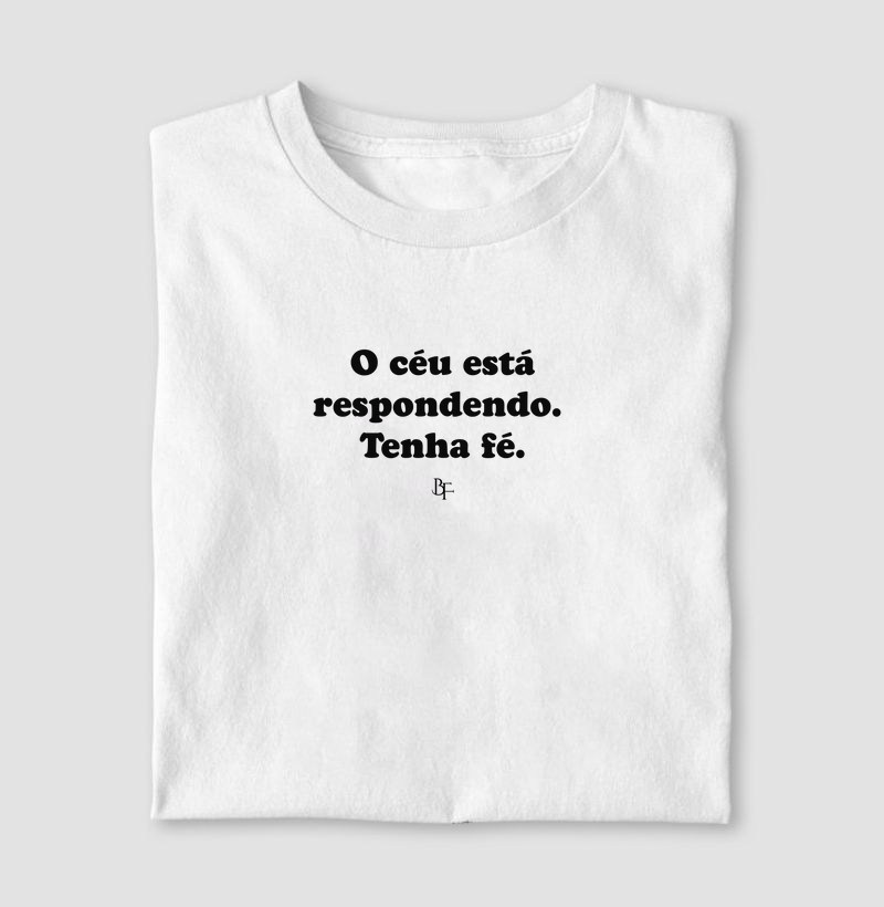 O céu está respondendo. Tenha fé.