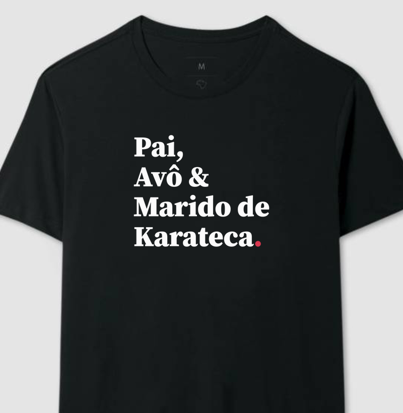 Pai, Avô e Marido de Karateca