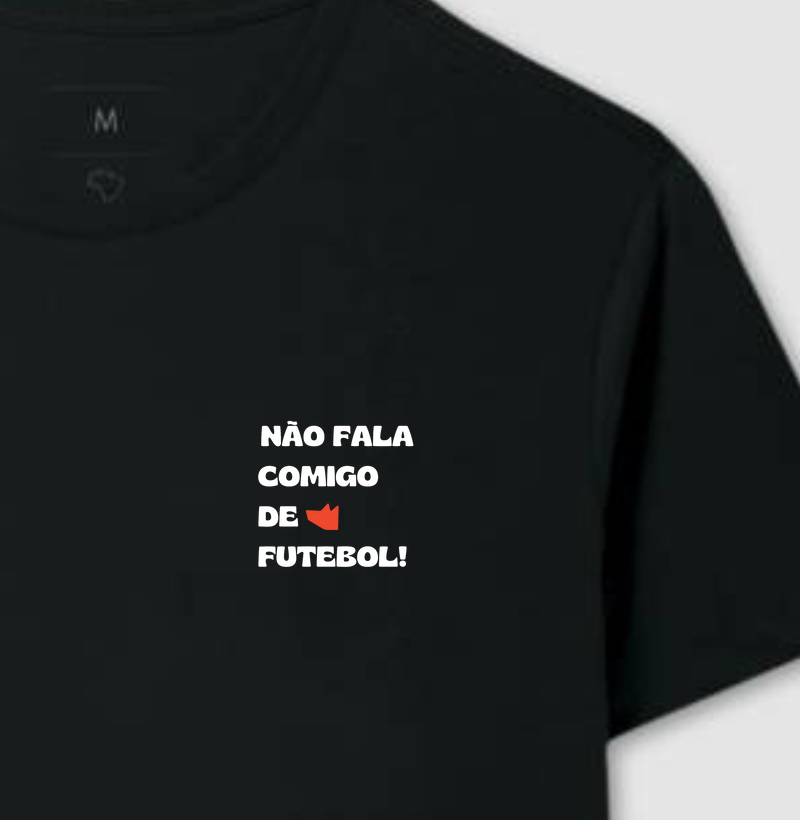 Camiseta Não Fala Comigo de Futebol