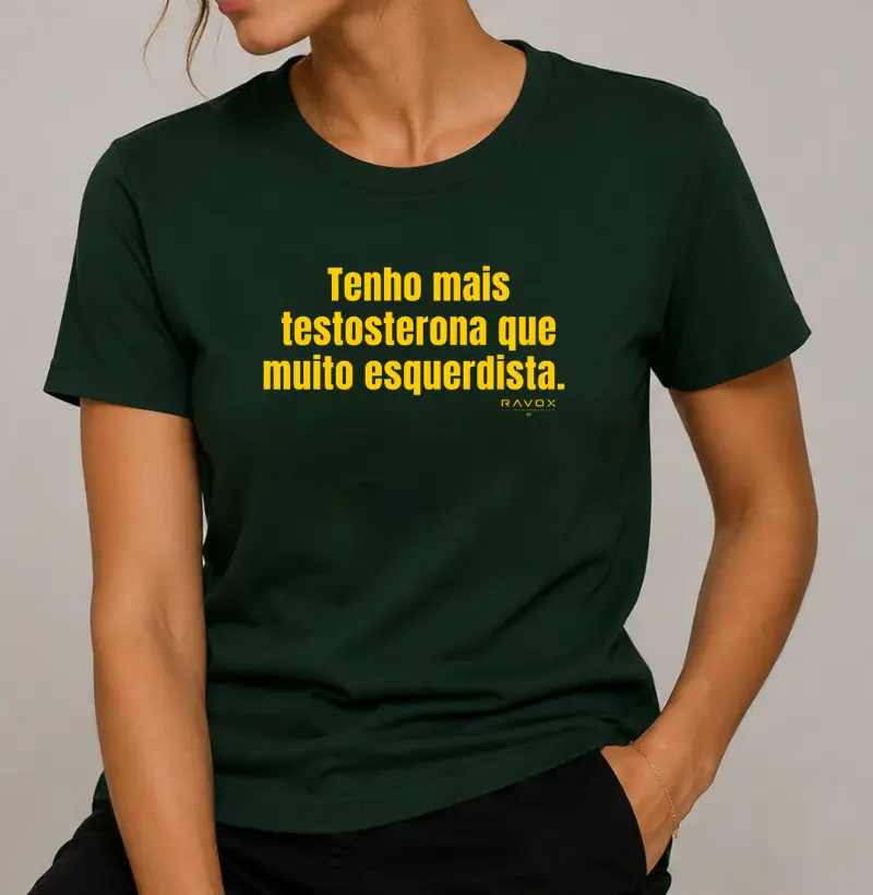 Tenho mais testosterona que muito esquerdista.