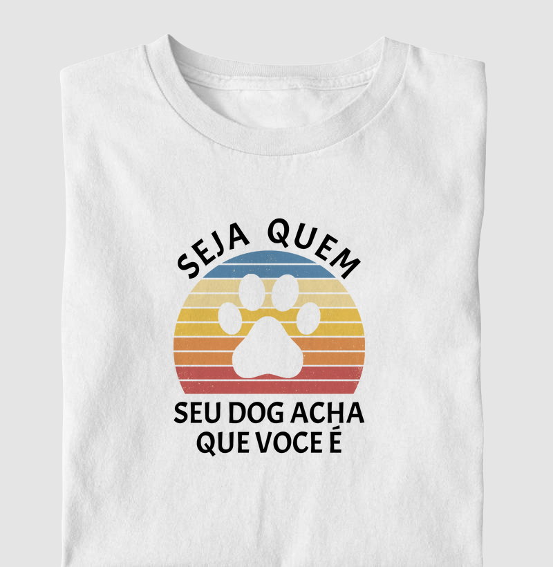 Seu Dog Acha Que Você É