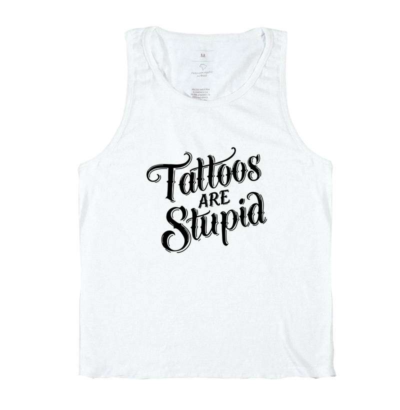 Tattoos Are Stupid (fundo claro)