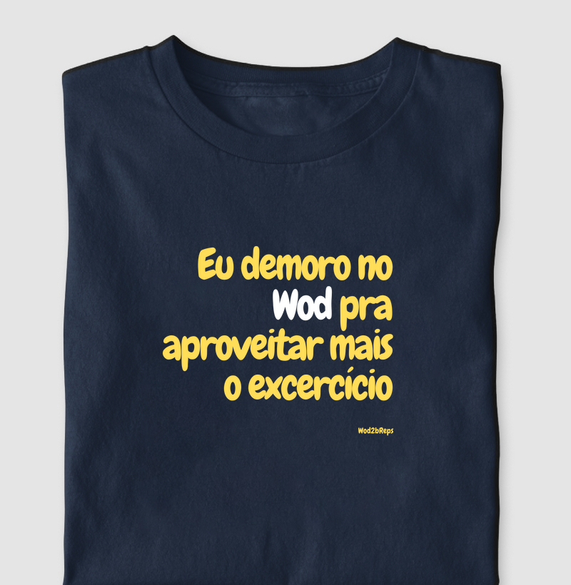 Eu demoro no Wod pra aproveitar melhor o exercício (Masc e Fem)