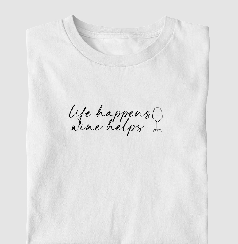 Life happens, wine helps