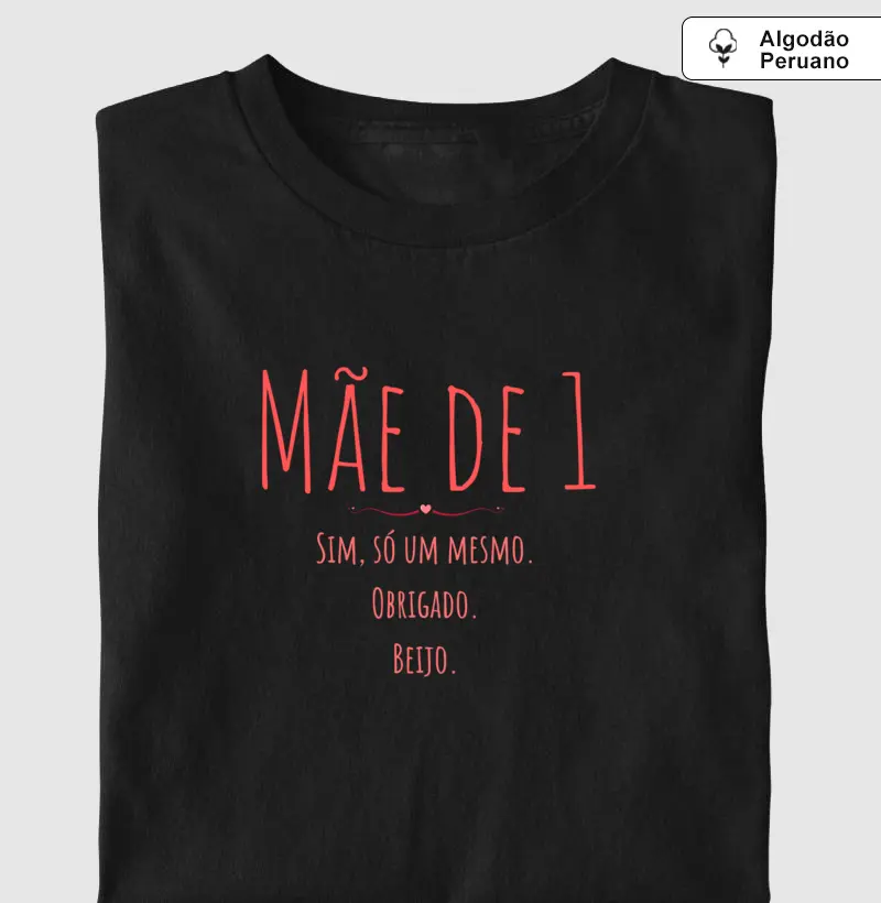 Mãe de 1, obrigado, beijo. Algodão Peruano Premium