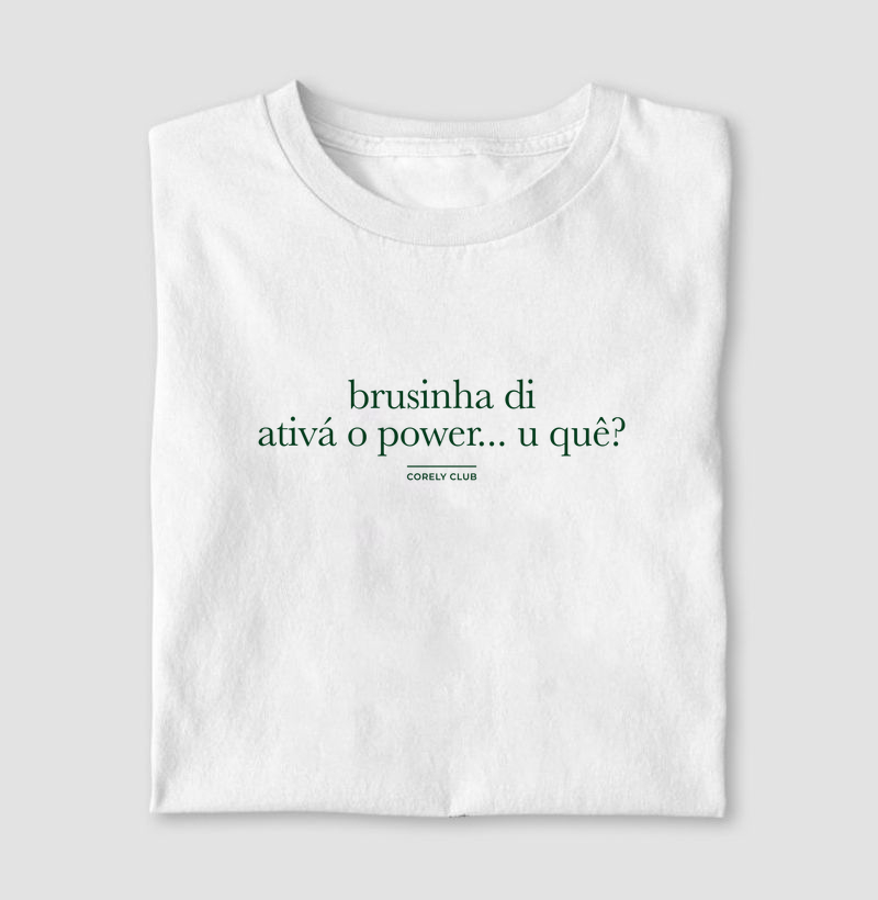 Brusinha di ativá o power... u quê?