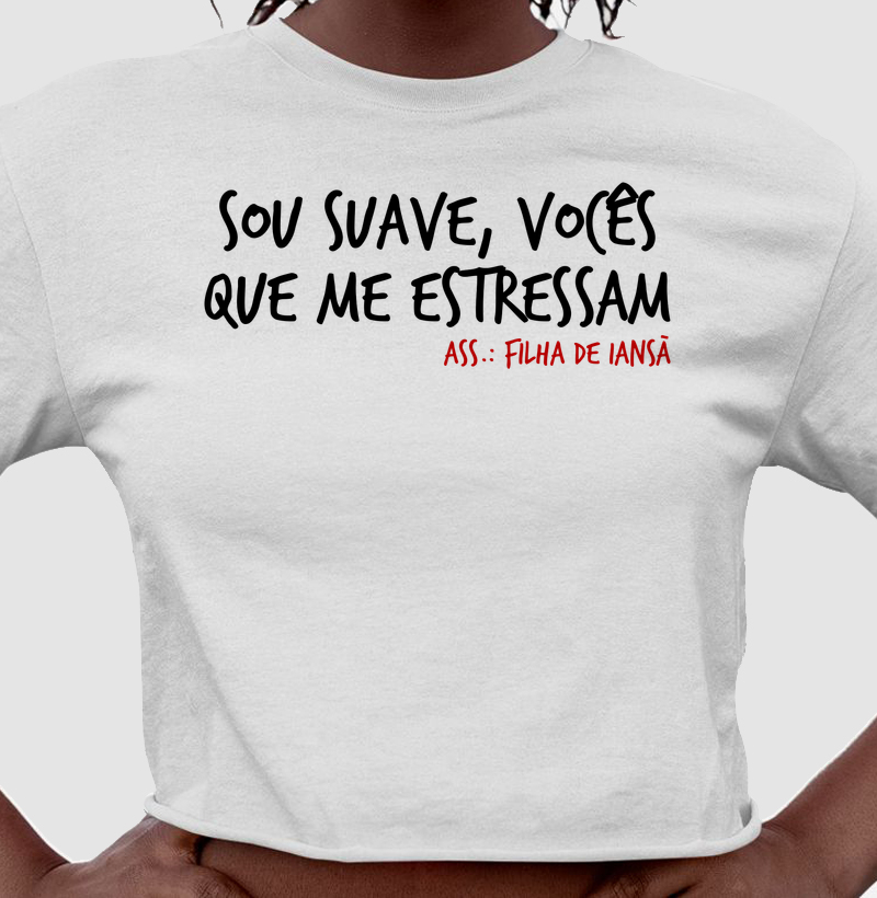 Cropped - Vocês que me estressam - Filha de Iansã