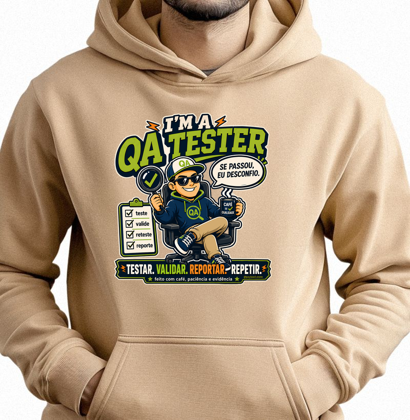Moletom I’m a QA Tester — Testar, Validar, Reportar, Repetir
