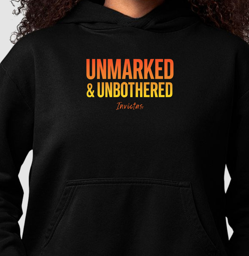 Hoodie Moletom - Unmarked & Unbothered