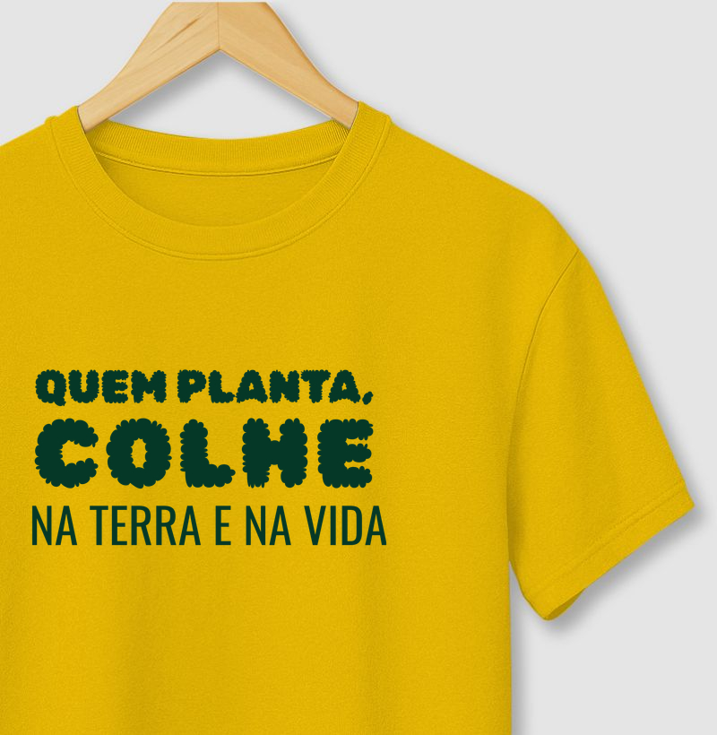 Quem planta colhe, na terra e na vida