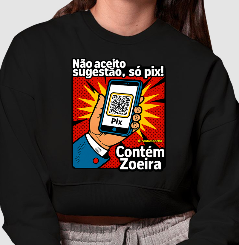 Não aceito sugestão, só pix!