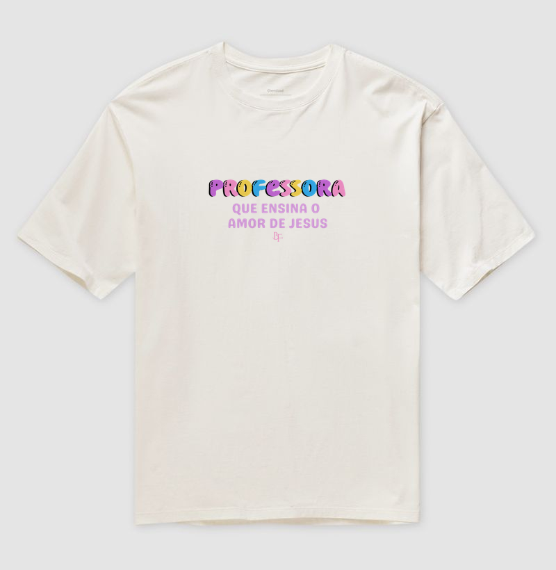 Professora que ensina o amor de Jesus - Camiseta Oversized