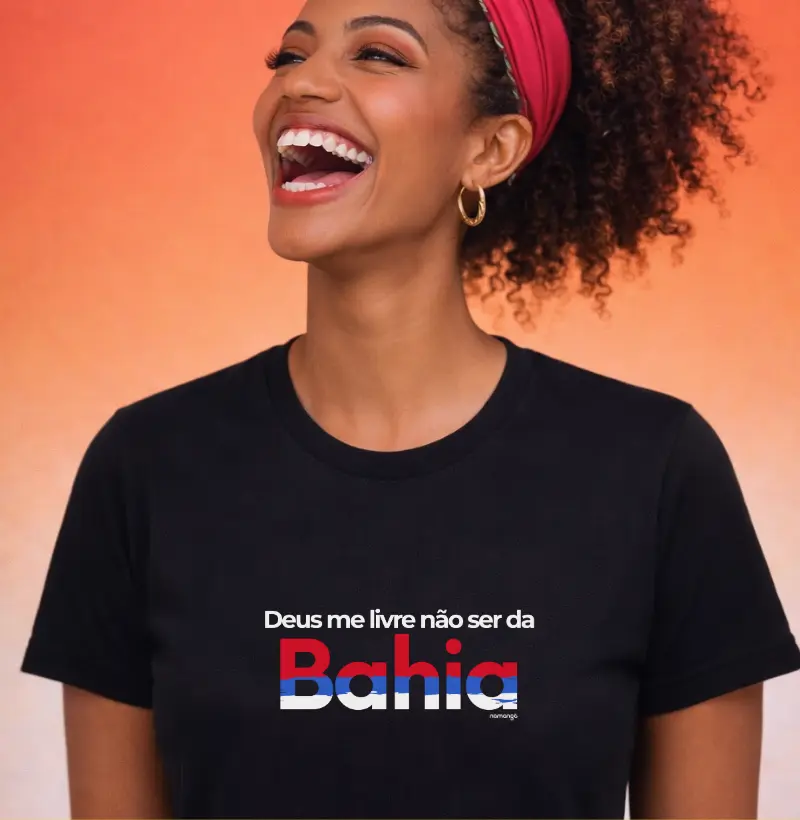 Deus me Livre Não ser da Bahia