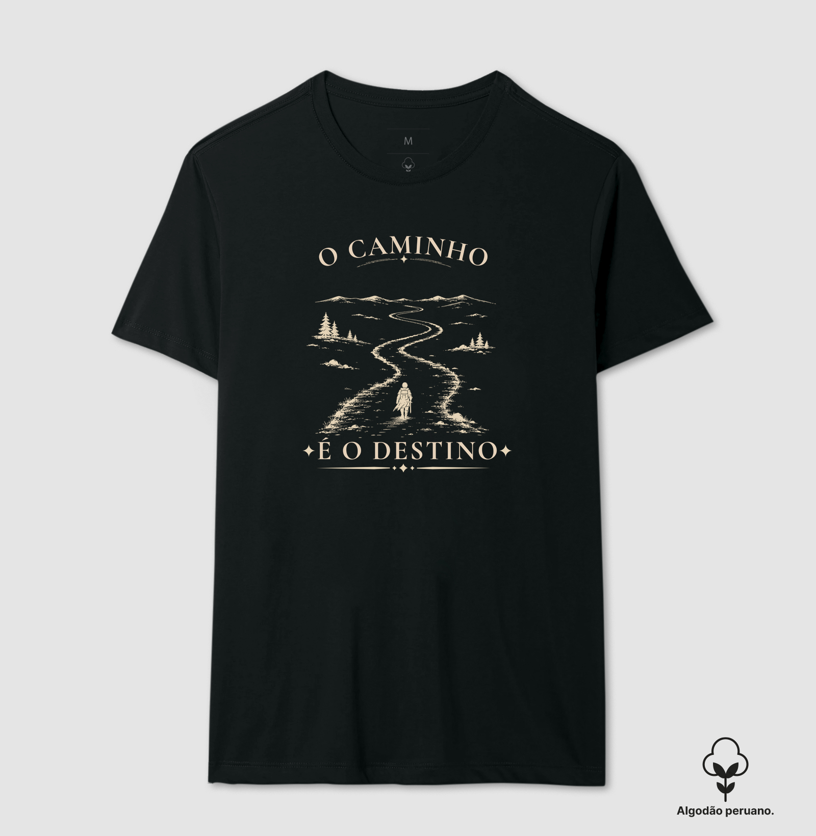 O Caminho é o Destino - Camiseta Algodão Peruano